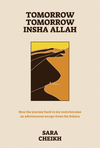 Паперова книга «Tomorrow, Tomorrow, Insha Allah: How The Journey Back To My Roots Became An Adventurous Escape», автор Сара Чейх - фото №1