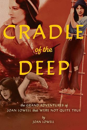 Бумажная книга «Cradle of the Deep: The Grand Adventures of Joan Lowell that were Not Quite True», автор Джоан Лоуэлл - фото №1