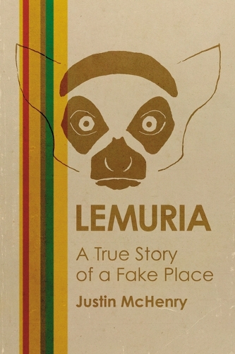 Паперова книга «Lemuria: A True Story of a Fake Place», автор Джастін Макгенрі - фото №1