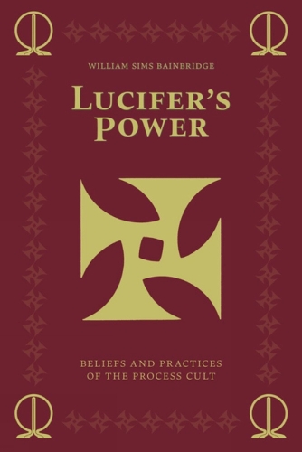 Бумажная книга «Lucifer's Power: Beliefs and Practices of the Process Cult», автор Уильям Симс Бейнбридж - фото №1