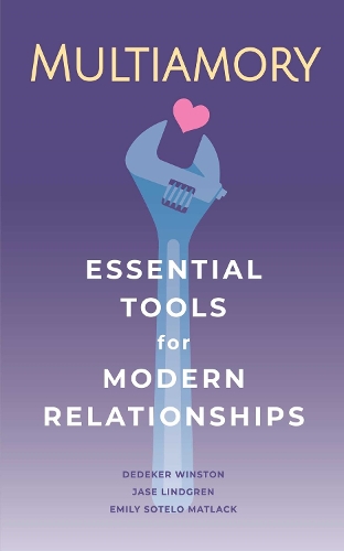 Бумажная книга «Multiamory: Essential Tools for Modern Relationships», авторов Дедекер Уинстон, Эмили Сотело Матлак, Джейс Линдгрен - фото №1