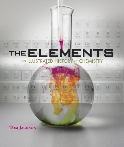 Паперова книга «The Elements - An Illustrated History Of Chemistry», автор Том Джексон - фото №1