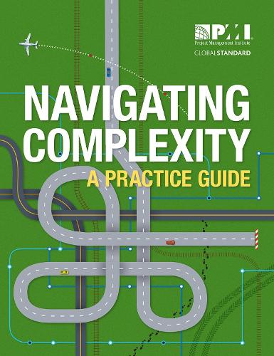 Паперова книга «Navigating Complexity: A Practice Guide», автор Інститут з Управління Проєктами PMI - фото №1