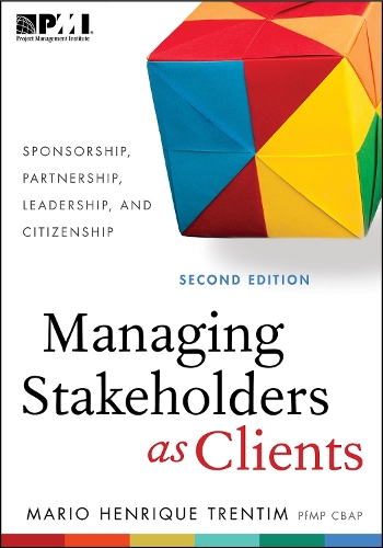 Бумажная книга «Managing Stakeholders as Clients: Sponsorship, Partnership, Leadership and Citizenship», автор Марио Энрике Трентим - фото №1
