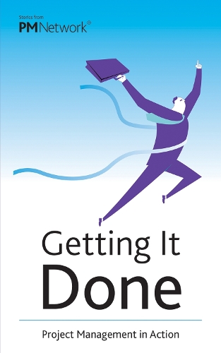 Паперова книга «Getting It Done: Project Management in Action», автор Інститут з Управління Проєктами PMI - фото №1