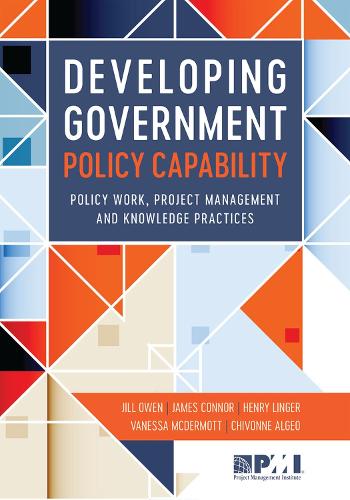 Паперова книга «Developing Government Policy Capability: Policy Work, Project Management, and Knowledge Practices», авторів Чівонн Альгео, Генрі Лінгер, Джеймс Коннор, Джилл Оуен, Ванесса МакДермотт - фото №1