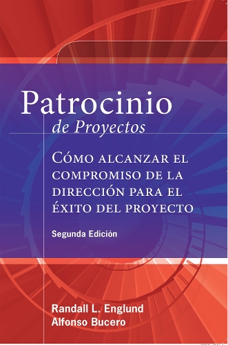 Бумажная книга «Patrocinio de Proyectos (Project Sponsorship - Second Edition): Cómo alcanzar el compromiso de la Dirección para el éxito del Proyecto», авторов Альфонсо Бусеро, Рэндалл Л. Энглунд - фото №1