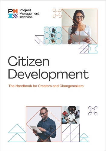 Бумажная книга «Citizen Development: The Handbook for Creators and Change Makers», автор Институт управления проектами PMI - фото №1