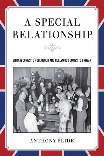 Бумажная книга «A Special Relationship: Britain Comes to Hollywood and Hollywood Comes to Britain», автор Энтони Слайд - фото №1