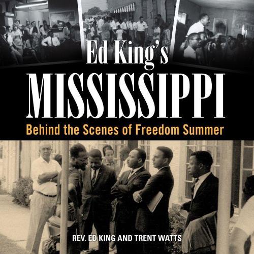Паперова книга «Ed King’s Mississippi: Behind the Scenes of Freedom Summer», авторів Ед Кінг, Трент Уоттс - фото №1