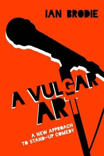 Паперова книга «A Vulgar Art: A New Approach to Stand-Up Comedy», автор Ян Броді - фото №1
