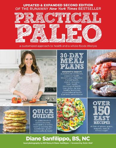 Бумажная книга «Practical Paleo, 2nd Edition (Updated and Expanded): A Customized Approach to Health and a Whole-Foods Lifestyle», автор Диана Санфилиппо - фото №1