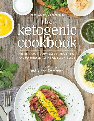Паперова книга «The Ketogenic Cookbook: Nutritious Low-Carb, High-Fat Paleo Meals to Heal Your Body», авторів Джиммі Мур, Марія Еммеріх - фото №1