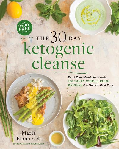 Бумажная книга «The 30-Day Ketogenic Cleanse: Reset Your Metabolism with 160 Tasty Whole-Food Recipes & a Guided Meal Plan», автор Мария Эммерих - фото №1