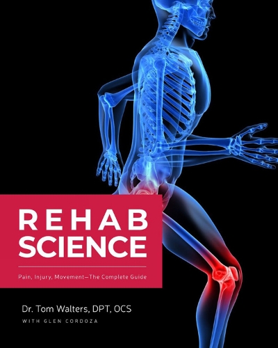 Бумажная книга «Rehab Science: The Complete Guide to Overcoming Pain, Healing from Injury, and Increasing Mobility», автор Глен Кордоза - фото №1
