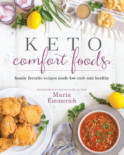 Бумажная книга «Keto Comfort Foods: Family Favorite Recipes Made Low-Carb and Healthy», автор Мария Эммерих - фото №1