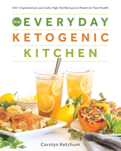 Бумажная книга «The Everyday Ketogenic Kitchen: 150+ Inspirational Low-Carb, High-Fat Recipes to Maximize Your Health», автор Кэролин Кетчум - фото №1