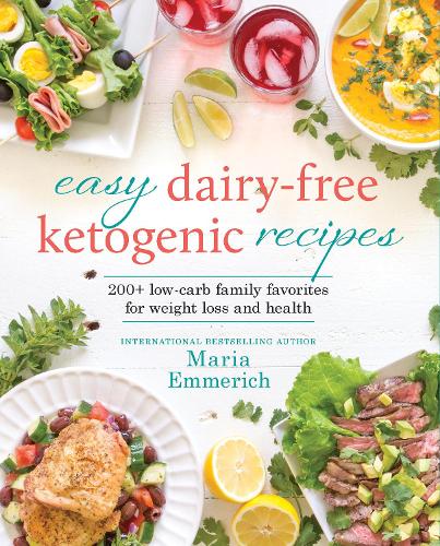 Бумажная книга «Easy Dairy-free Keto: 200+ Low-Carb Family Favorites for Weight Loss and Health», автор Мария Эммерих - фото №1