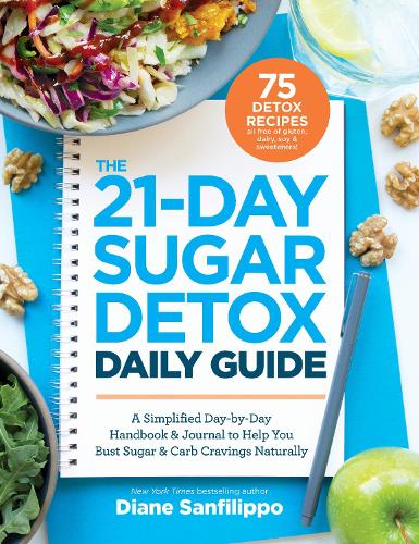 Бумажная книга «The 21-Day Sugar Detox Daily Guide: A Simplified, Day-by-Day Handbook & Journal to Help You Bust Sugar & Carb Cravings Naturally», автор Диана Санфилиппо - фото №1