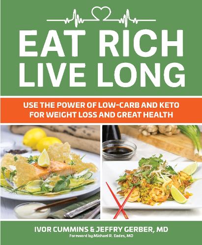 Бумажная книга «Eat Rich, Live Long: Use the Power of Low-Carb and Keto for Weight Loss and Great Health», автор Айвор Камминс - фото №1