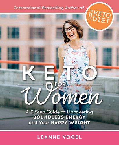 Бумажная книга «Keto For Women: A 3-Step Guide to Uncovering Boundless Energy and Your Happy Weight», автор Лиэнн Фогель - фото №1