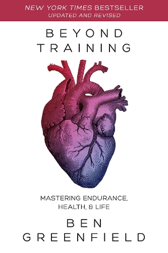 Паперова книга «Beyond Training: Mastering Endurance, Health & Life», автор Бен Грінфілд - фото №1