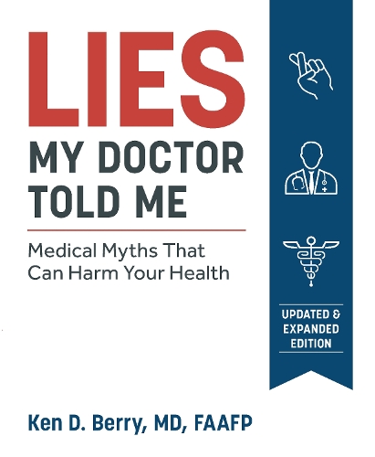 Бумажная книга «Lies My Doctor Told Me: Medical Myths That Can Harm Your Health», автор Кен Берри - фото №1