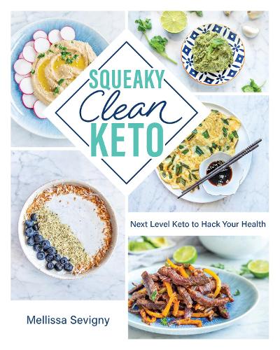 Бумажная книга «Squeaky Clean Keto: Next Level Keto to Hack Your Health», автор Меллисса Севиньи - фото №1
