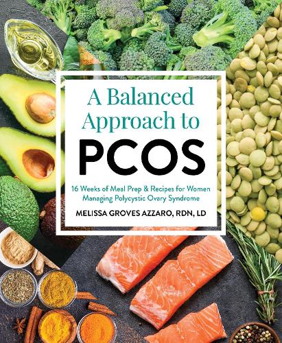 Бумажная книга «A Balanced Approach to PCOS: 16 Weeks of Meal Prep & Recipes for Women Managing Polycystic Ovarian Syndrome», автор Мелисса Гровс Аззарро - фото №1