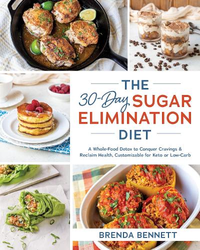 Бумажная книга «The 30-day Sugar Elimination Diet: A Whole-Food Detox to Conquer Cravings & Reclaim Health, Customizable for Keto or Low-Carb», автор Бренда Беннетт - фото №1