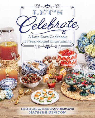 [object Object] «Let's Celebrate: A Low-Carb Cookbook for Year-Round Entertaining», автор Наташа Ньютон - фото №1