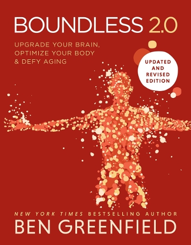Паперова книга «Boundless: Upgrade Your Brain, Optimize Your Body & Defy Aging (Updated and Revised)», автор Бен Грінфілд - фото №1