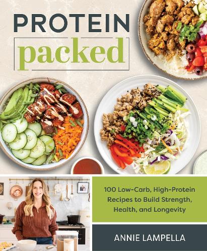 Бумажная книга «Protein Packed: 100 Low-Carb, High-Protein Recipes to Build Strength, Health and Longevity», автор Энни Лампелла - фото №1