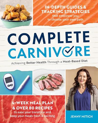 Паперова книга «Complete Carnivore: Achieving Better Health Through a Meat-Based Diet», автор Дженні Мітіч - фото №1