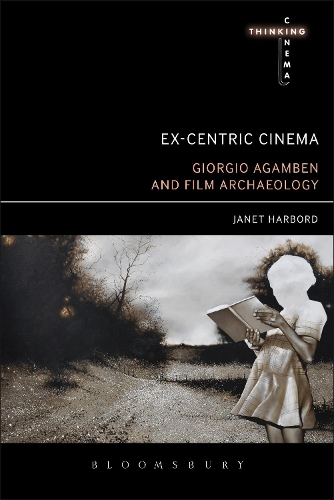 Бумажная книга «Ex-centric Cinema: Giorgio Agamben and Film Archaeology», автор Джанет Харборд - фото №1