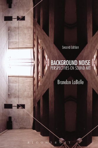Бумажная книга «Background Noise, Second Edition: Perspectives on Sound Art», автор Брэндон Лабелль - фото №1