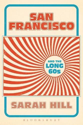 Бумажная книга «San Francisco and the Long 60s», автор Сара Хилл - фото №1