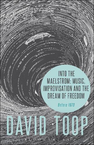 Бумажная книга «Into the Maelstrom: Music, Improvisation and the Dream of Freedom: Before 1970», автор Дэвид Туп - фото №1