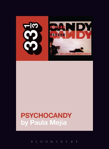Бумажная книга «The Jesus and Mary Chain's Psychocandy», автор Пола Мехия - фото №1