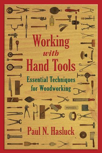 Паперова книга «Working with Hand Tools: Essential Techniques for Woodworking», автор Пол Н. Хаслак - фото №1