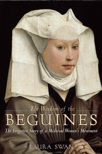 Бумажная книга «The Wisdom of the Beguines: The Forgotten Story of a Medieval Women's Movement», автор Лора Свон - фото №1
