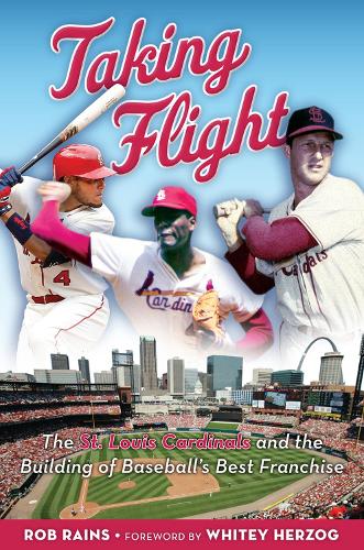 Бумажная книга «Taking Flight: The St. Louis Cardinals and the Building of Baseball's Best Franchise», автор Роб Рейнс - фото №1