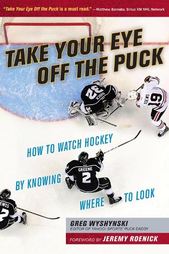 Бумажная книга «Take Your Eye Off the Puck: How to Watch Hockey By Knowing Where to Look», автор Грег Вышински - фото №1