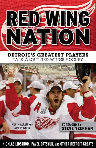 Бумажная книга «Red Wing Nation: Detroit’s Greatest Players Talk About Red Wings Hockey», авторов Арт Регнер, Кевин Аллен - фото №1