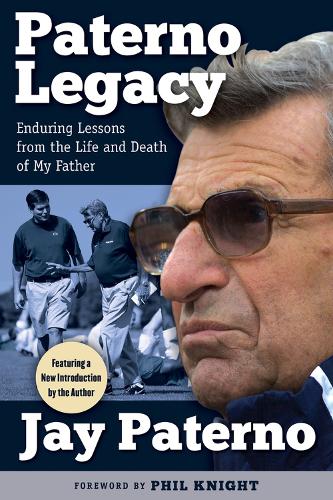 Бумажная книга «Paterno Legacy: Enduring Lessons from the Life and Death of My Father», автор Джей Патерно - фото №1