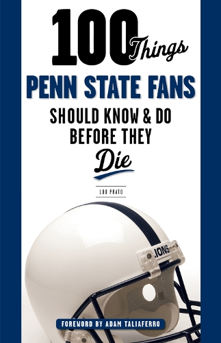 Бумажная книга «100 Things Penn State Fans Should Know & Do Before They Die», автор Лу Прато - фото №1
