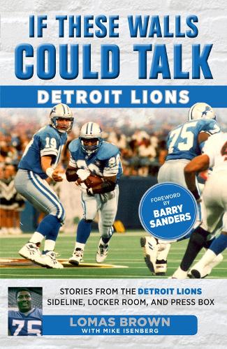 Бумажная книга «If These Walls Could Talk: Detroit Lions: Stories From the Detroit Lions Sideline, Locker Room, and Press Box», авторов Ломас Браун, Майк Изенберг - фото №1