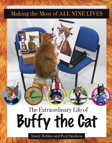 Бумажная книга «Making the Most of All Nine Lives: The Extraordinary Life of Buffy the Cat», авторов Пол Смулсон, Сэнди Робинс - фото №1