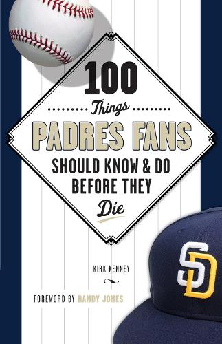 Бумажная книга «100 Things Padres Fans Should Know & Do Before They Die», автор Кирк Кенни - фото №1