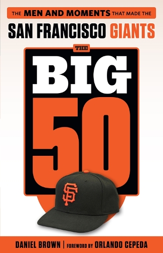 Бумажная книга «The Big 50: San Francisco Giants: The Men and Moments that Made the San Francisco Giants» - фото №1